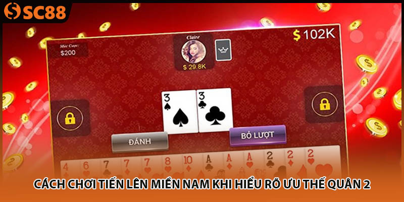 Cách chơi Tiến lên miền Nam khi hiểu rõ ưu thế quân 2